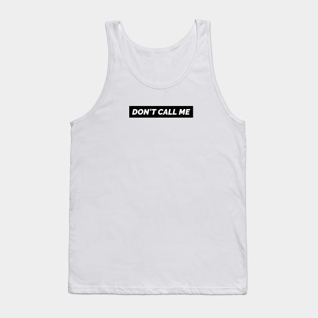 Don't call me Tank Top by MediocreStore